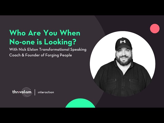 Thrivalism: Who Are You When No-one is Looking? With Nick Elston