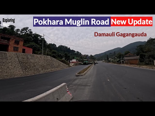 दमौली गगनगौडा सडक ताजा अपडेट | Pokhara Muglin Road Construction Latest Update