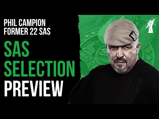 SAS SELECTION PREVIEW With Phil Campion Former 22 SAS