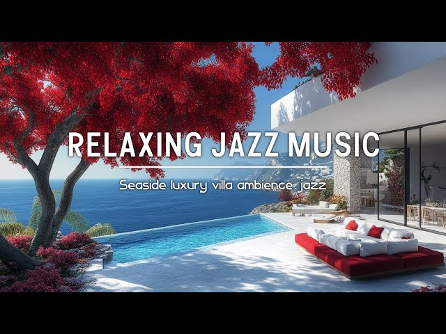 Coastal Jazz Villa Serenity 🌊 Seaside Luxury Home with Bossa Nova Jazz Music & Ocean View Peace