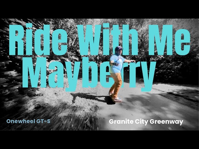 Ride With Me | Onewheel GT S-Series | Mt. Airy | “Mayberry”|Granite City Greenway