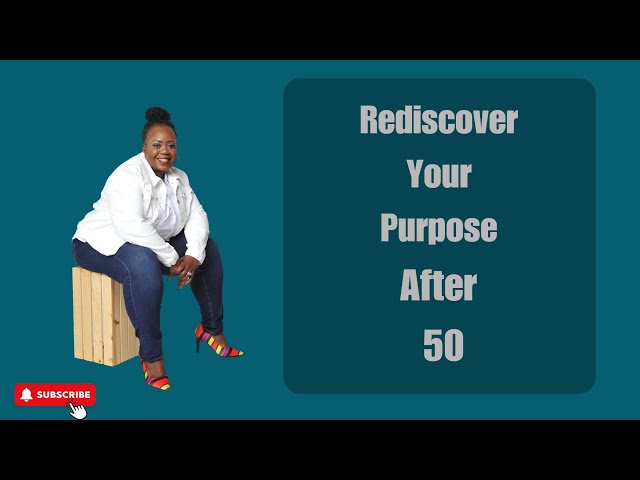 Rediscover Your Passion After 50...It's Your Time