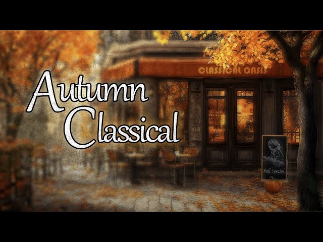 Autumn Classical 2024 | 2 Hours Of The Best Classical Piano Music