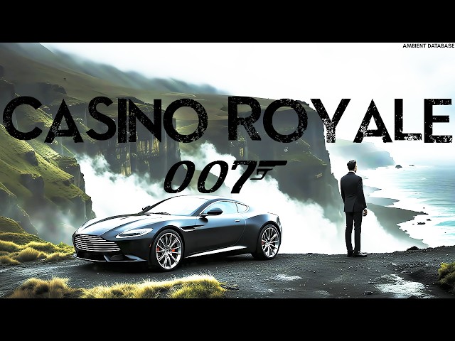 007 James Bond: Casino Royale Ambient - Music from End of Casino Royale and Spy’s Betrayal