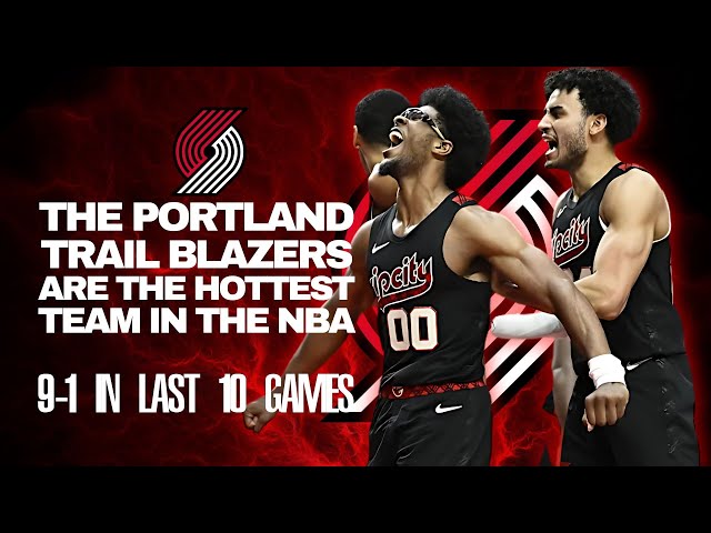 The Portland Trail Blazers are the Hottest Team in the NBA