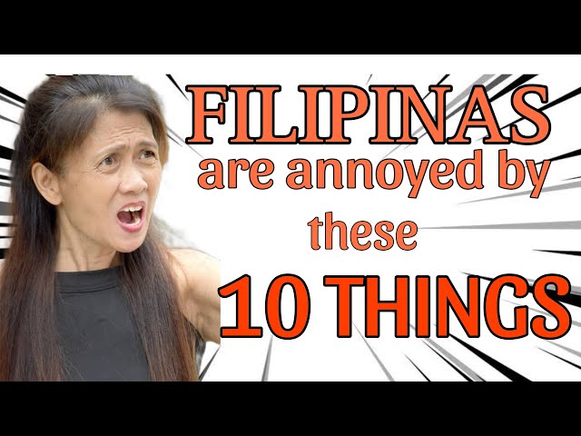 Things That Will Annoy your Filipina!