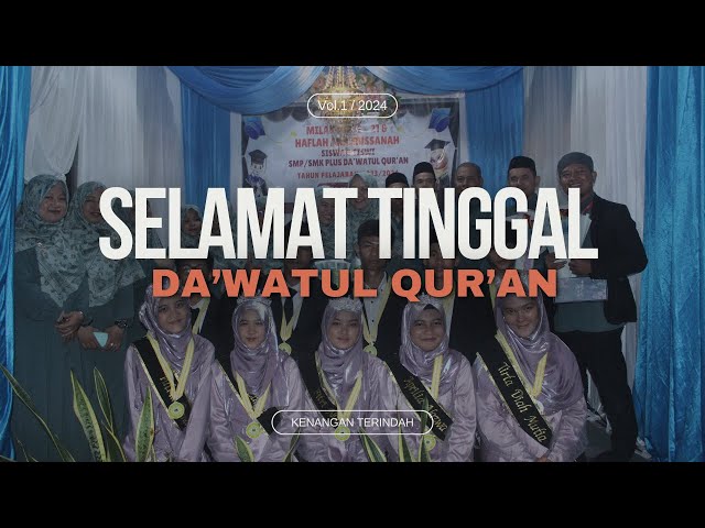 Selamat Tinggal Da'watul Qur'an - LAGU PERPISAHAN SEKOLAH