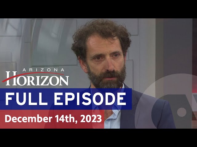 Arizona Horizon live episode, Dec. 14, 2023