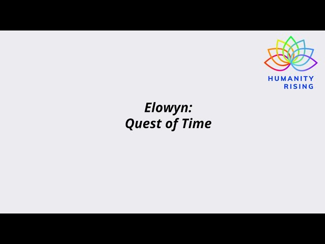 Humanity Rising 1081: Elowyn: Quest of Time