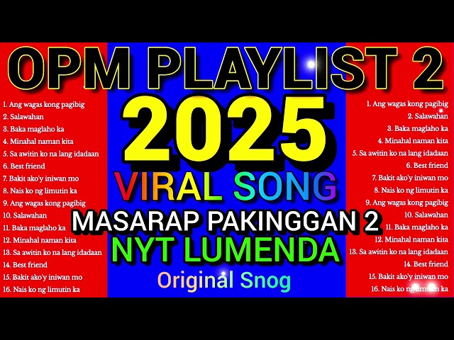 OPM PLAYLIST 2 ( VIRAL SONG NONSTOP) Original song by Nyt Lumenda Musikang Pinoy