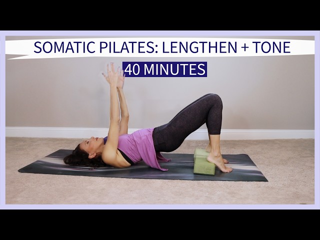 Lengthen and Tone Tight Muscles: Somatic Pilates + Somatic Yoga Exercises