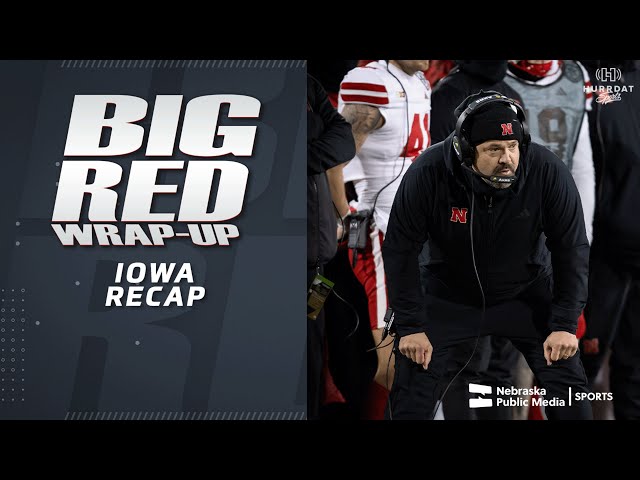 Iowa Recap | Big Red Wrap Up | Nebraska Public Media