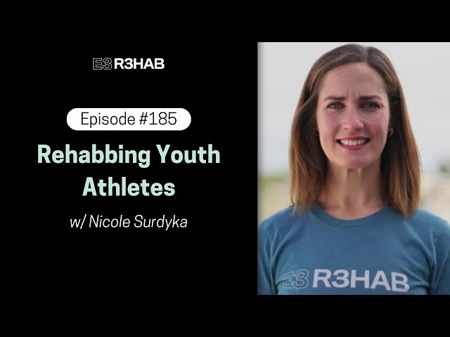 185. Rehabbing Youth Athletes w/ Nicole Surdyka