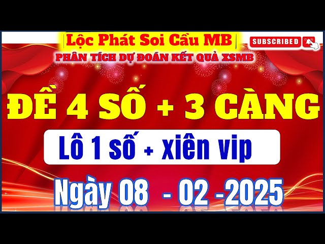 Soi cầu XSMB 08/02/2025| Dự đoán XSMB hôm nay chính xác 100| Nuôi lô XSMB| Lộc Phát Soi Cầu MB