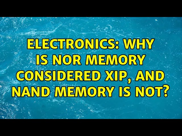 Electronics: Why is NOR memory considered XIP, and NAND memory is not?