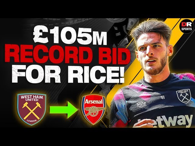 BREAKING: RECORD BID! Arsenal Bid £105 Million For Declan Rice!