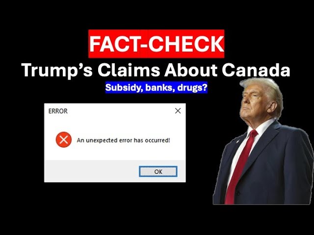 Fact-Check: Are President Trump's Claims about Canada True?