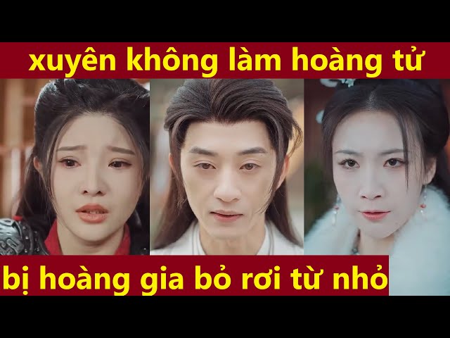 xuyên không làm hoàng tử bị hoàng gia bỏ rơi từ nhỏ