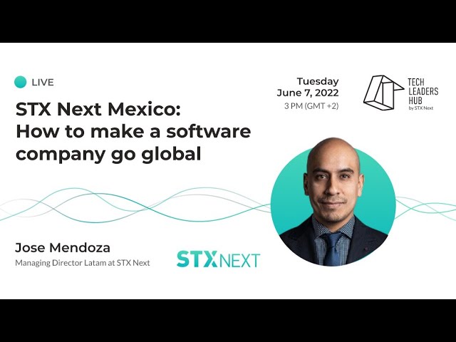 STX Next Mexico: How to make a software company go global | Tech Leaders Hub #22