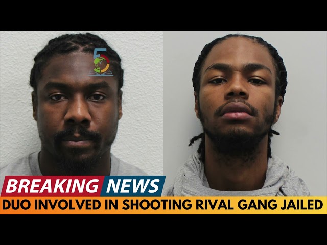 BREAKING NEWS: DUO JAILED AFTER SHOOTING RIVAL GANG MEMBERS