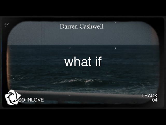 Darren Cashwell - what if (Lyrics)