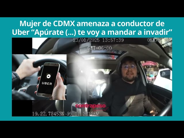 Mujer de CDMX amenaza a conductor de Uber “apúrate te voy a reportar” #mexico #noticias