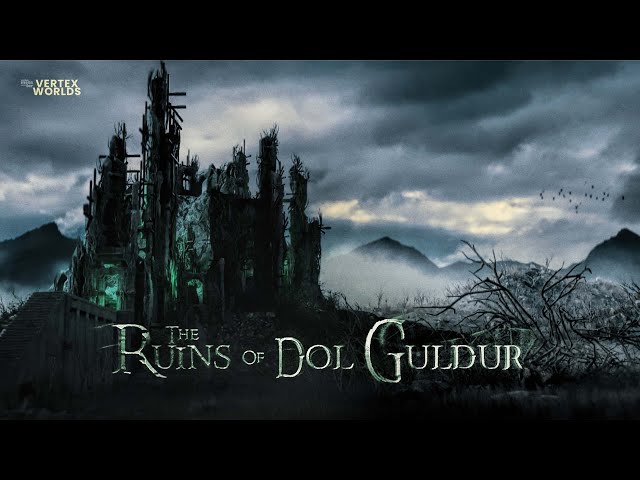 Lord of the Rings | The Ruins Of Dol Guldur | VERTEX WORLDS