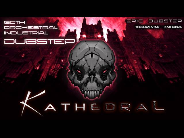 Dark Epic Dubstep - "Kathedral" - The Enigma TNG