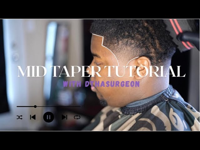 MID TAPER TUTORIAL || FULL WALKTHROUGH WITH DTHASURGEON!