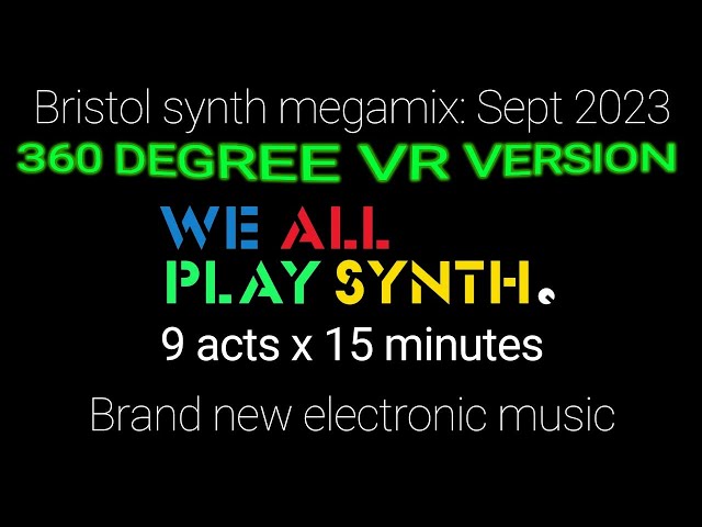 Bristol sounds live 360 VR electronic music: We All Play Synth, September 2023, Live at Dareshack.