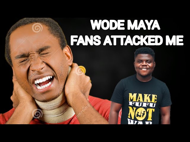 @WODEMAYA fans attacked me