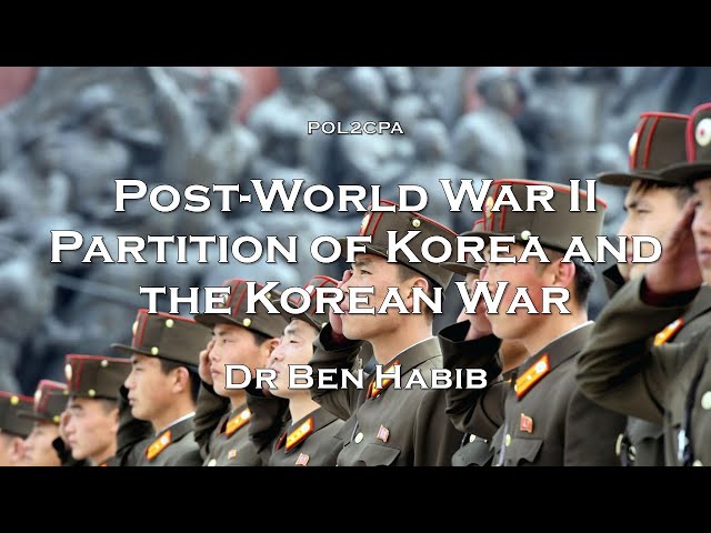 02. Post-Word War II partition of Korea and the Korean War