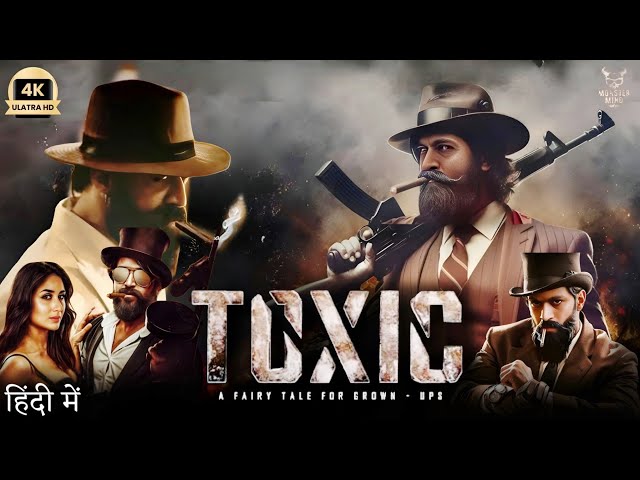 Toxic Full Movie Hindi 2025 | Yaah |KAREENA KAPOOR | Sai Pallavi | Daali Dhananjay | Review & Facts