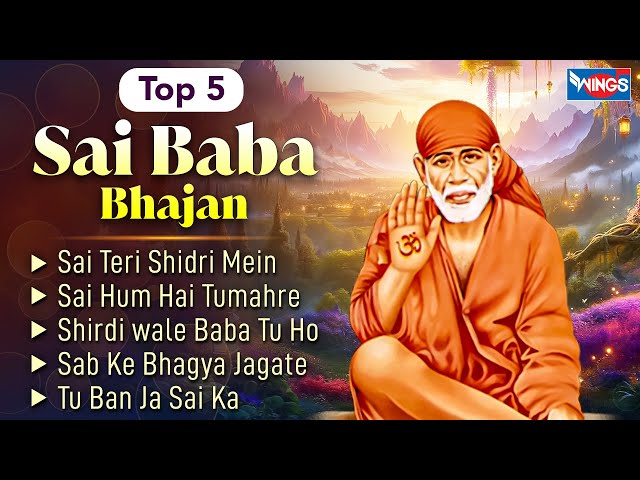 Top 5 Sai Baba Bhajan | Nonstop Sai Baba Bhajans | Sai Baba Songs | Bhajan Songs साईं बाबा जी के भजन