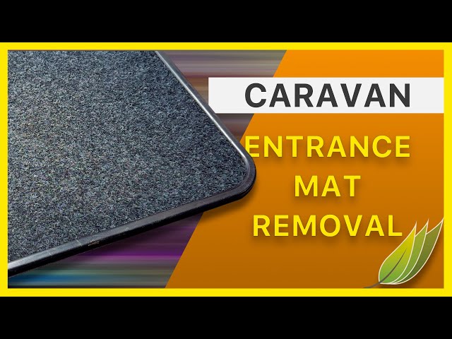 Remove the caravan entrance mat