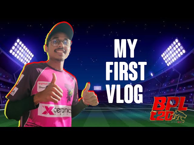 My First Vlog | BPL | Tanvir Tuaha