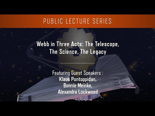 Webb in Three Acts: The Telescope, The Science, The Legacy