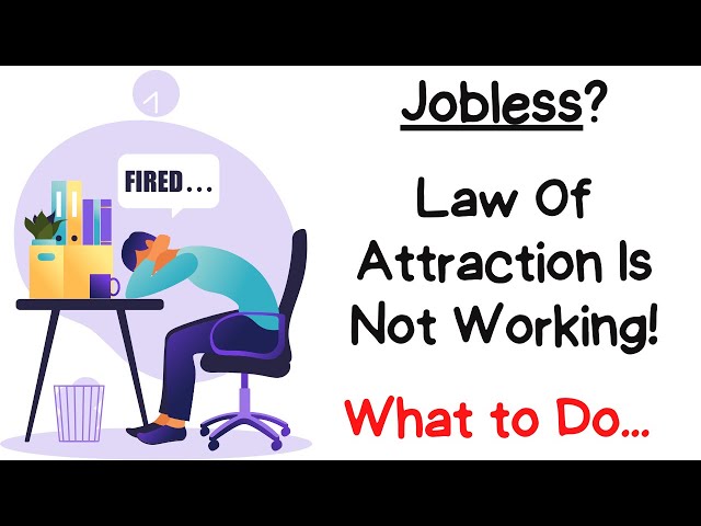 I am Unemployed & Law of Attraction Does Not Work