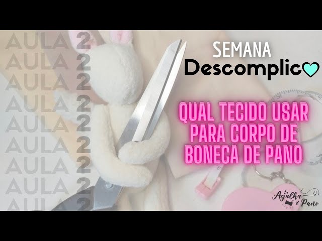 Semana Descomplica - Aula 2 - Qual tecido usar na minha confecção