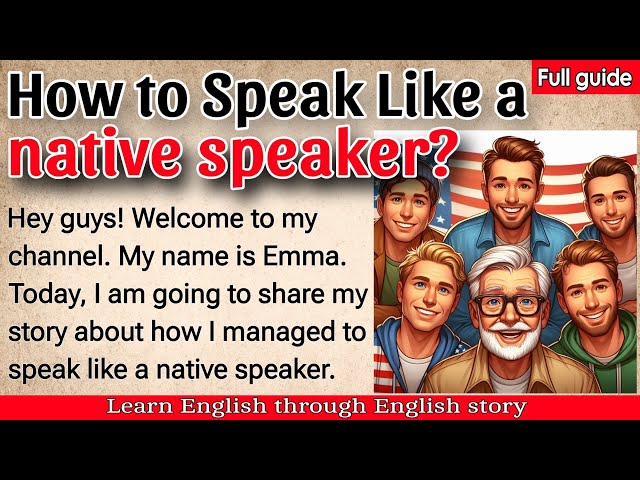 This is How I speak like a native speaker: My Story [ Full Guided Tips ]