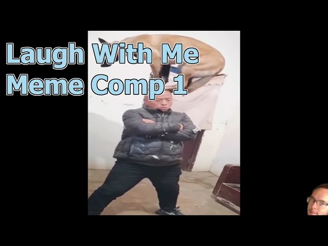 Laugh With Me - Meme Comp 1