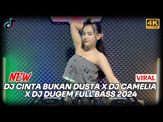 DJ CINTA BUKAN DUSTA X DJ CAMELIA X DJ DUGEM FULL BASS 2024