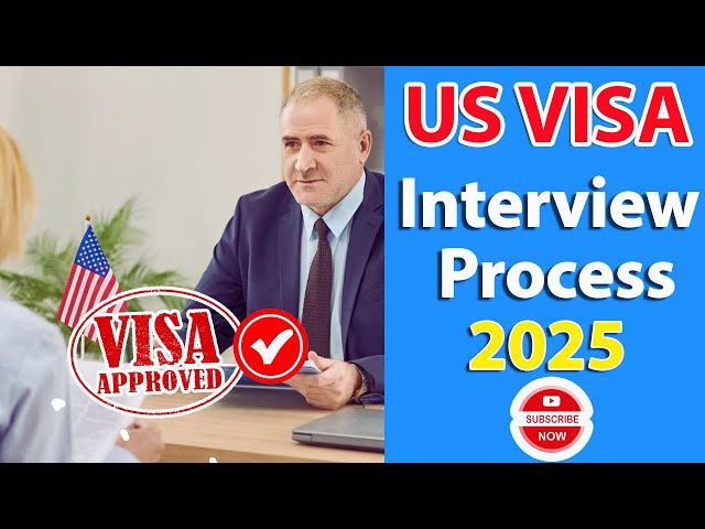 US VISA Interview Process 2025 Step by Step Guide | Step by Step: The U.S. Visa Interview Process