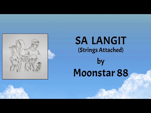 SA LANGIT - Moonstar88 (Strings Attached Version) Lyric Video