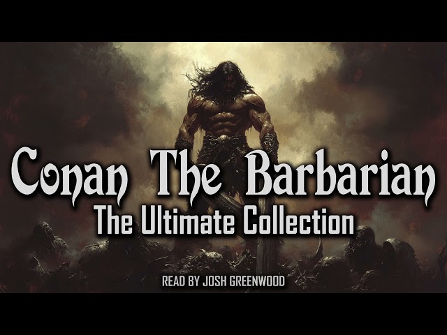 Conan The Barbarian by Robert E. Howard. The Complete Audiobook Saga