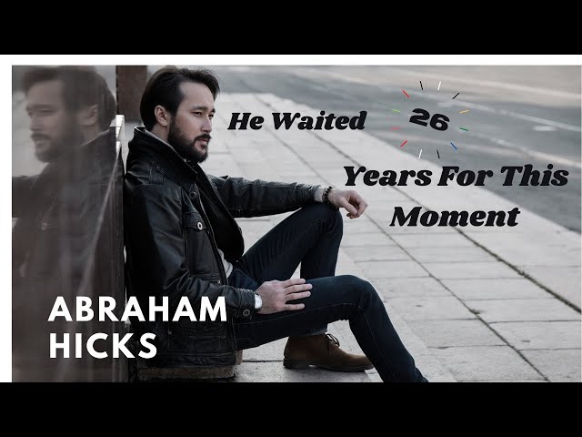 ABRAHAM HICKS- ❤️️He Waited 26 Years For This Moment!❤️️