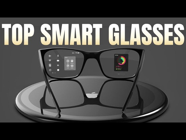 5 Top Smart glasses You can find in 2024 !