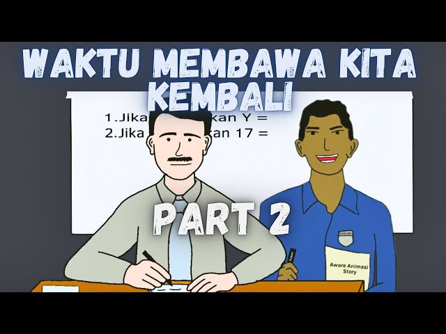 Waktu Membawa Kita Kembali Part 2 - Animasi Sekolah