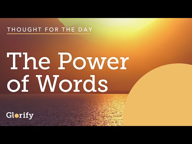 The Power Of Words - Glorify Thought For The Day