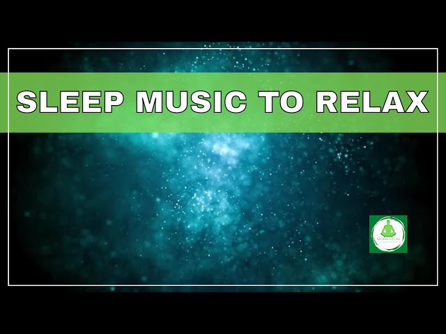 THE BEST SLEEP MUSIC TO RELAX TO TONIGHT